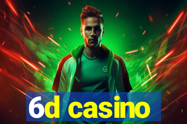 6d casino